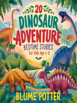 cover image of 20 Dinosaur Adventure Bedtime Stories For Kids Age 3--8